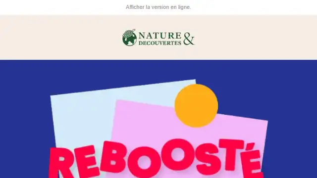 Newsletter de Nature & Découvertes : NOUVEAU : Reboosté avec nos plans B