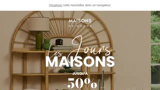 Newsletter de Maison du monde : Les Jours Maisons : jusqu&rsquo;à -50% sur toutes les pièces de votre maison 🔥