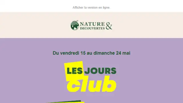 Newsletter de Nature & Découvertes : JOURS CLUB : 15% offerts dès 2 articles !