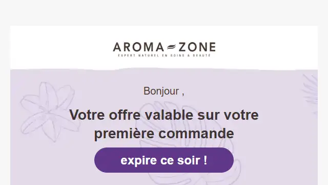 Newsletter de Aroma Zone : Votre offre se termine ce soir ⏳